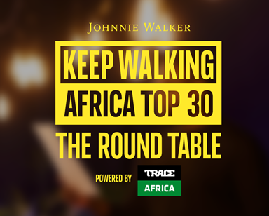  Keep walking Africa top 30: the round table’ special to air on trace